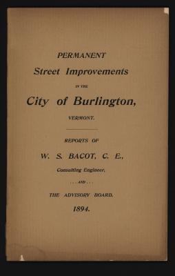 Permanent Street Improvements in the City of Burlington, Vermont: Reports of W.S. Bacot, C.E., Consulting Engineer, and The Advisory Board