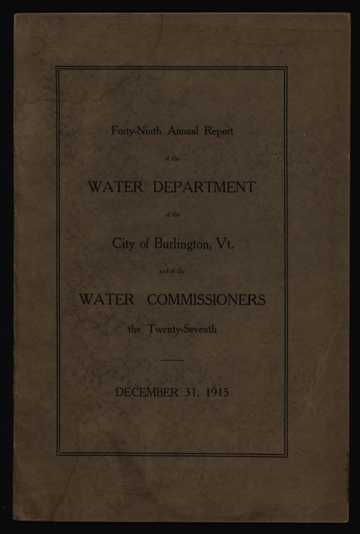 Forty-Ninth Annual Report of the Water Department of the City of Burlington, Vt. and of the Water Commissioners the Twenty-Seventh, December 31, 1915 