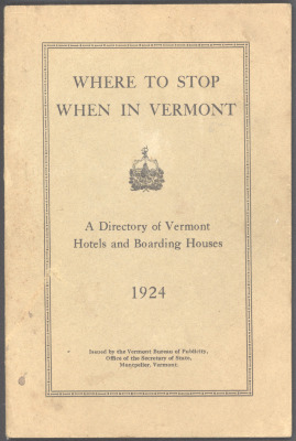 Where To Stop When In Vermont: A Directory of Vermont Hotels and Boarding Houses 
